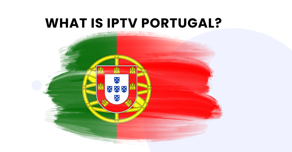 What is IPTV Portugal?